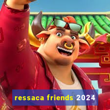 ressaca friends 2024